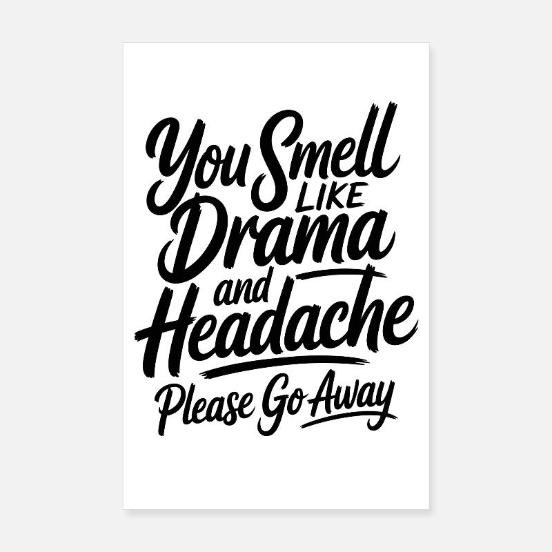 You Smell Like Drama And Headache Sarkasmus Spruch Poster 20x30 cm