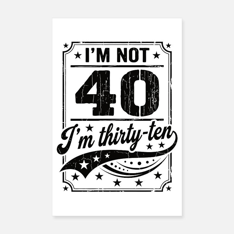 Je n’ai pas 40 ans, c’est mon 30e anniversaire Poster 20 x 30 cm