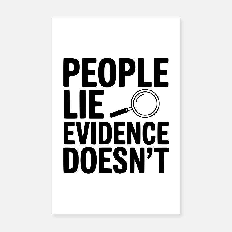 People Lie Evidence Doesn't Poster 8" x 12" (20x30 cm)
