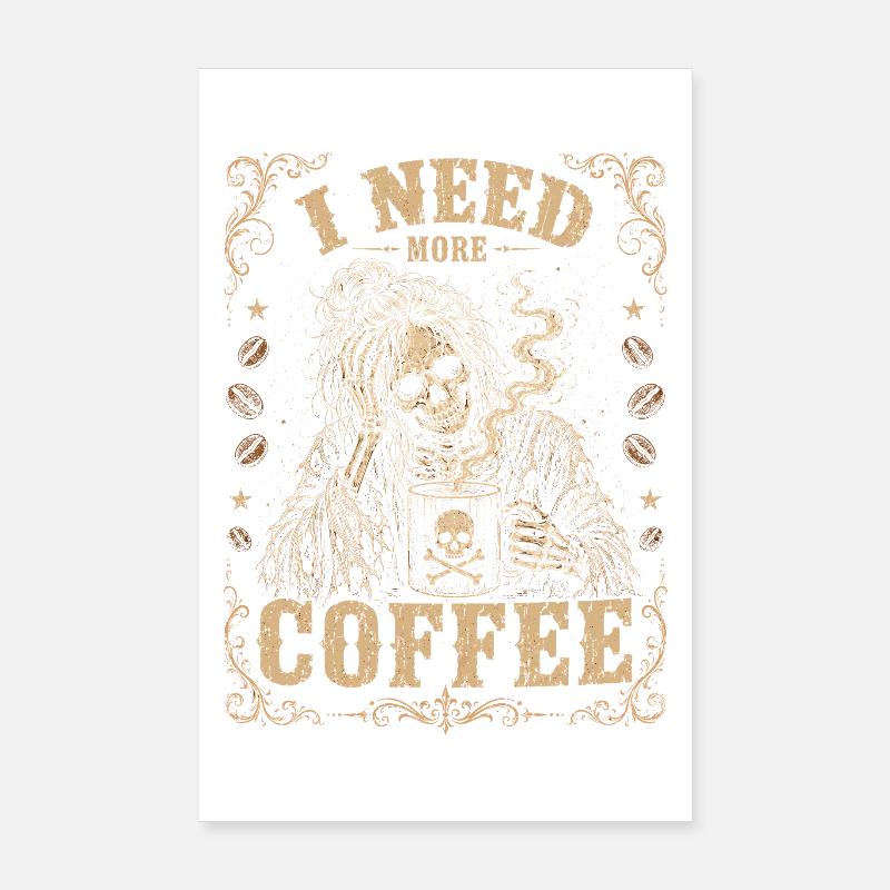 Coffee Skeleton I Need More Coffee Shirt Poster 8" x 12" (20x30 cm)