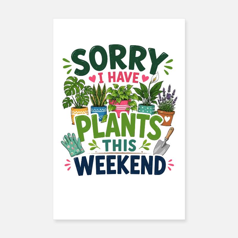 Tut Mir Leid, Dass Ich Dieses Wochenende Pflanzen Poster 20x30 cm