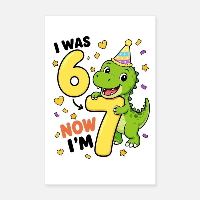 J’avais 6 ans, maintenant j’ai 7 T-rex 7. Poster 20 x 30 cm