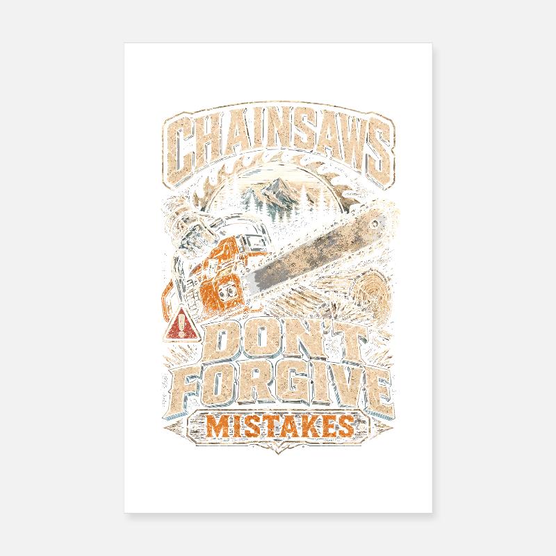 Lumberjack Chainsaws Don't Forgive Poster 8" x 12" (20x30 cm)