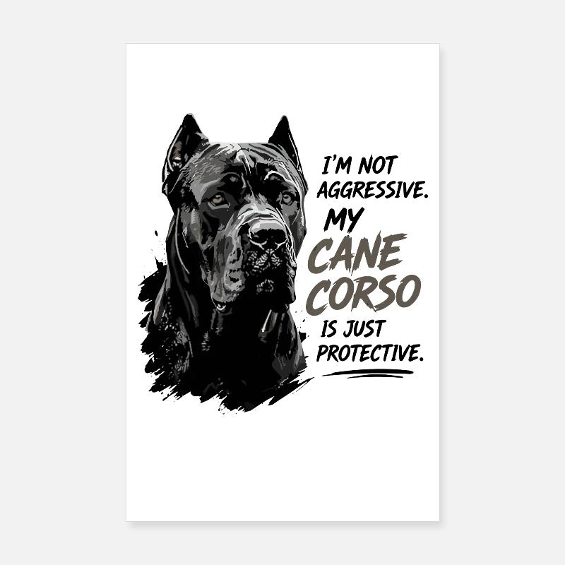 I'm Not Aggressive My Cane Corso Is Just Poster 8" x 12" (20x30 cm)