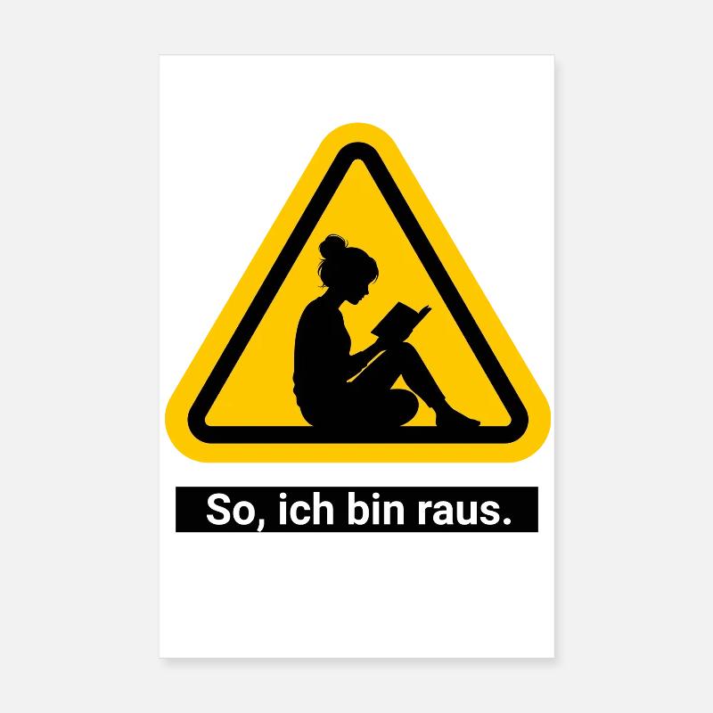 So, ich bin raus. Lesen Warnschild Poster 20x30 cm
