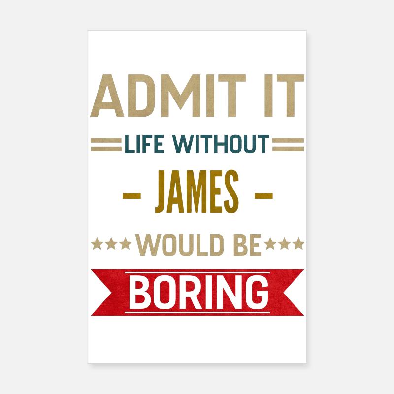 Admit It Life Without James Would Be Boring James Poster 20 x 30 cm