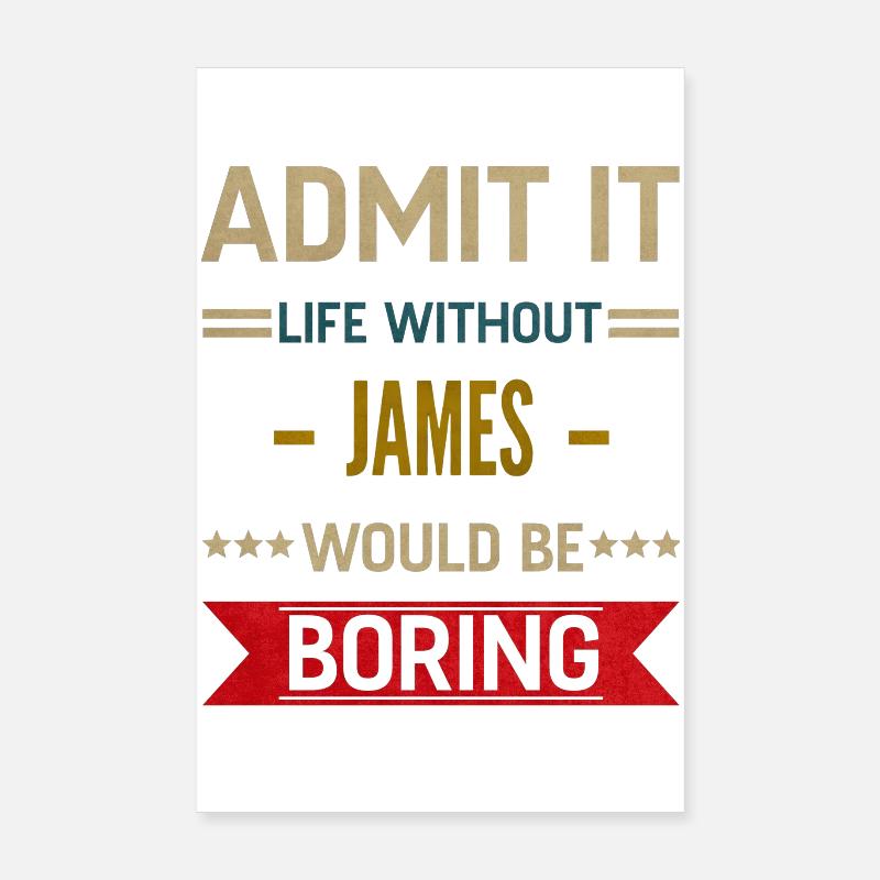 Admit It Life Without James Would Be Boring James Poster 20 x 30 cm