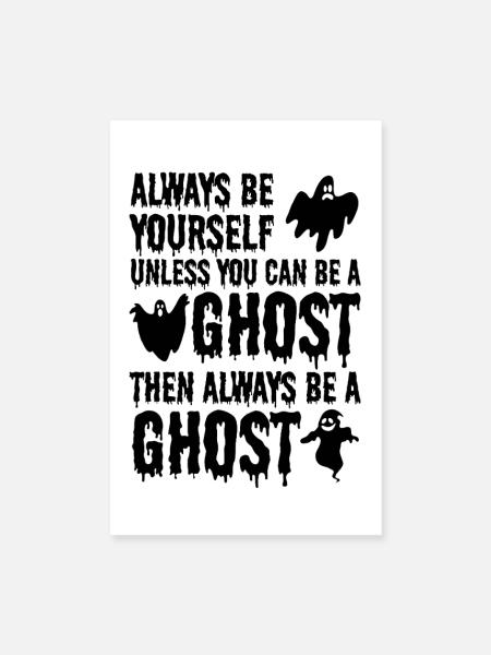 Always be yourself unless you can be a Ghost - Poster 20x30 cm - Weiß - Vorne