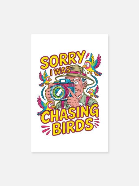 Wildlife Photographer Sorry I Was Chasing Camera - Poster 20x30 cm - Weiß - Vorne