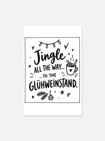 Jingle to the Glühweinstand – Weihnachtsmarkt - Poster 20x30 cm - Weiß - Vorne
