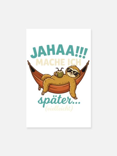 Jahaa Mache ich spaeter vielleicht - Poster 20x30 cm - Weiß - Vorne