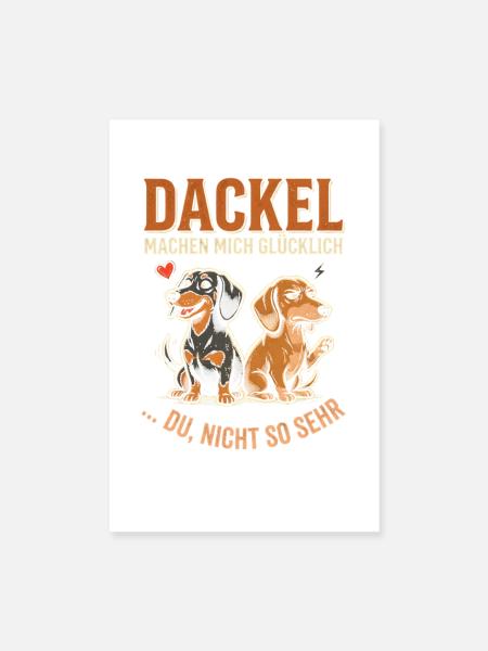 Dackel Machen Mich Glücklich Du Nicht So Sehr - Poster 20x30 cm - Weiß - Vorne