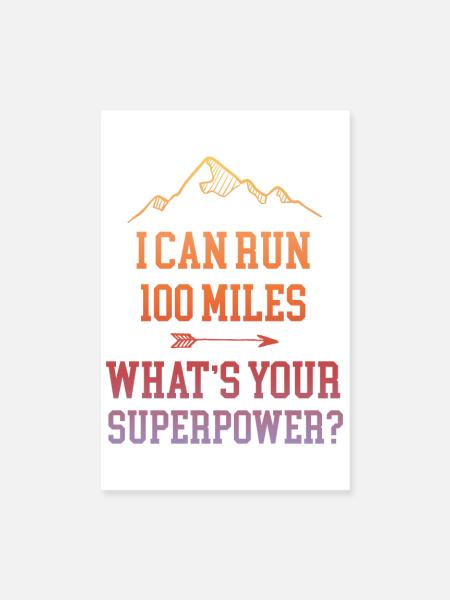 Ich kann 100 Meilen laufen. Was ist deine Superkraft? - Poster 20x30 cm - Weiß - Vorne