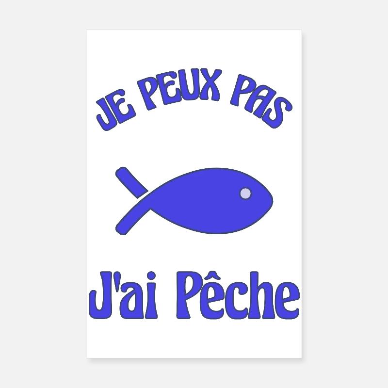JE PEUX PAS. PÊCHE. POISSON. POISSON D'AVRIL Poster 20 x 30 cm