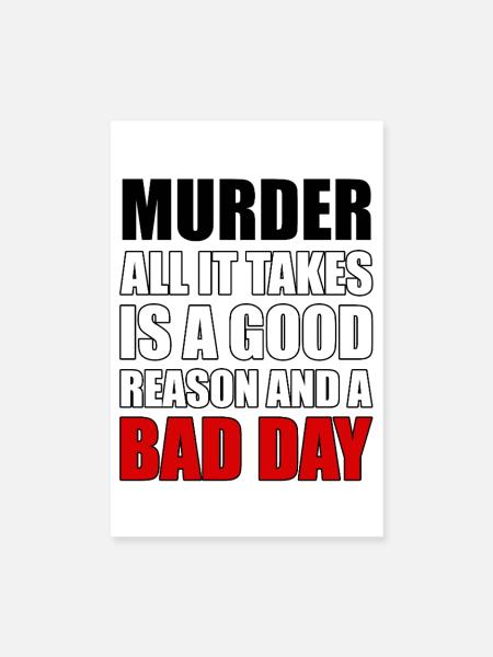 Murder – A Good Reason and a Bad Day - Poster 8" x 12" (20x30 cm) - white - Front