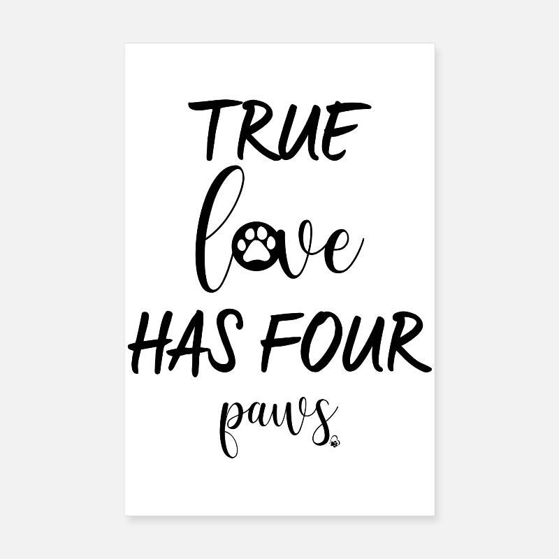 True love has four paws Poster 8" x 12" (20x30 cm)