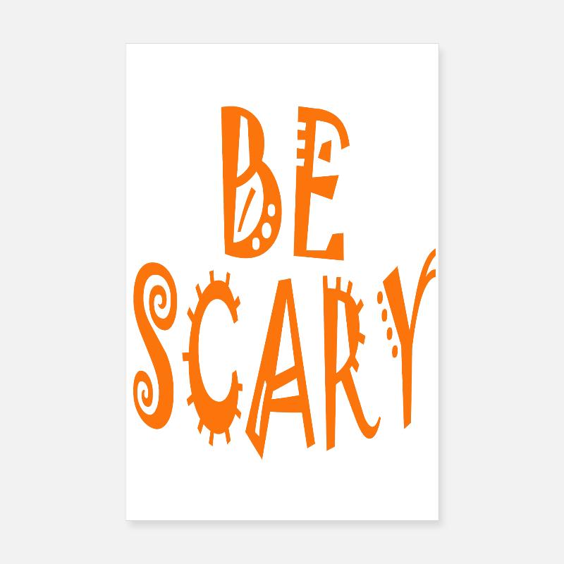 be scary Poster 8" x 12" (20x30 cm)