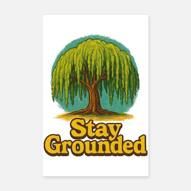 Stay Grounded Willow Tree Poster 8" x 12" (20x30 cm)