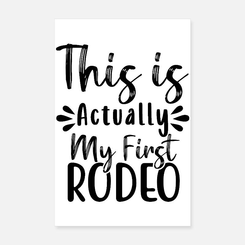 this is actually my first rodeo Poster 8" x 12" (20x30 cm)
