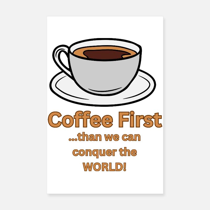 Coffee first than we can conquer the World Poster 20x30 cm