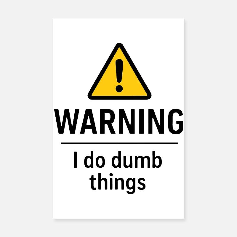 Warning: I'm doing stupid stuff, humor, patience Poster 8" x 12" (20x30 cm)
