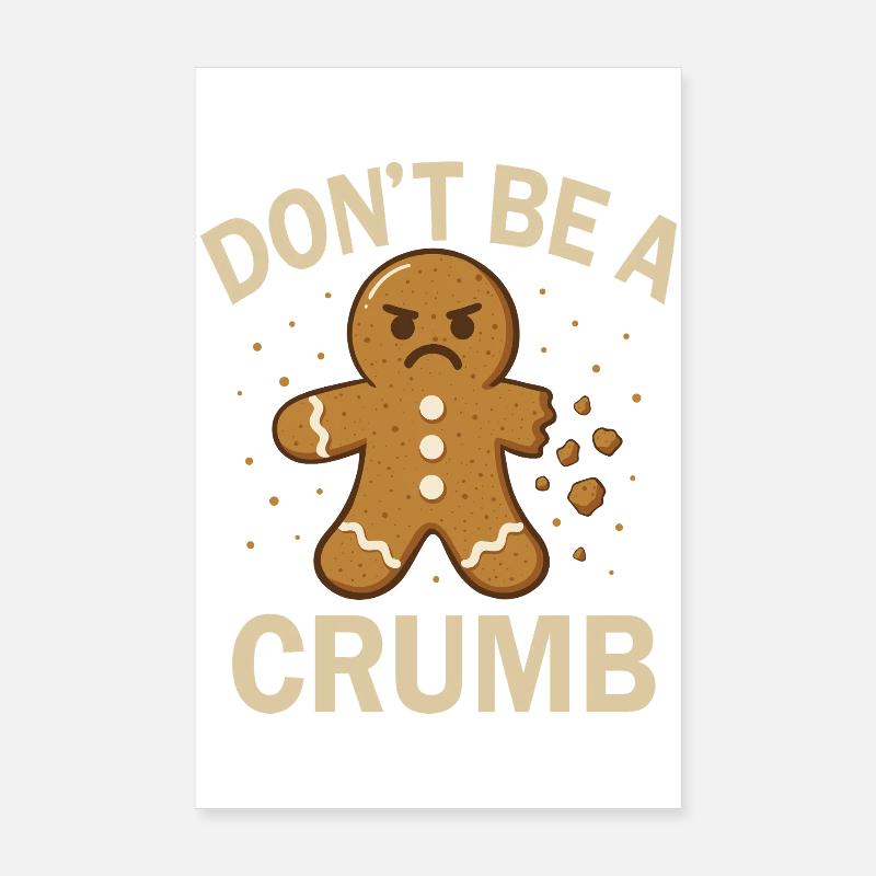 Christmas Gingerbread - Don't be a Crumb Design Poster 8" x 12" (20x30 cm)