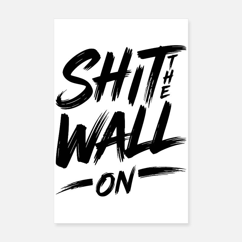 Shit the wall on Poster 8" x 12" (20x30 cm)