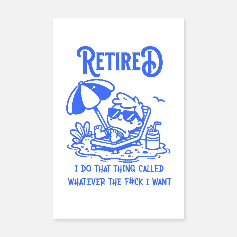 Retraité et fais ce que je veux - Poster 20 x 30 cm - blanc