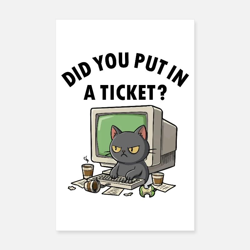 Helpdesk Cat Asks, you have created a ticket Poster 8" x 12" (20x30 cm)