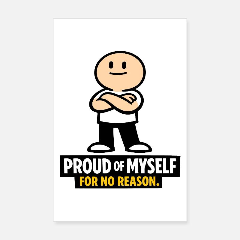 Proud for No Reason Poster 8" x 12" (20x30 cm)