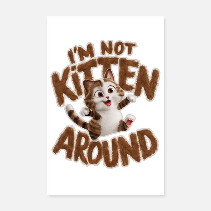 Chat - Je ne suis pas chaton around_2 Poster 20 x 30 cm