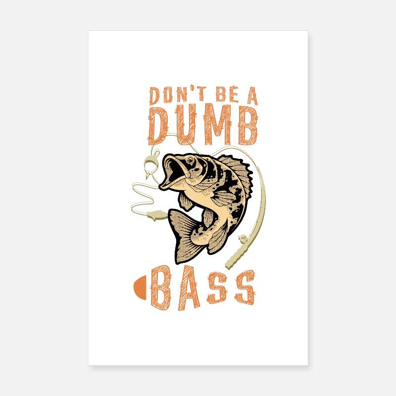 Don't Be a Dumb Bass Poster 20x30 cm