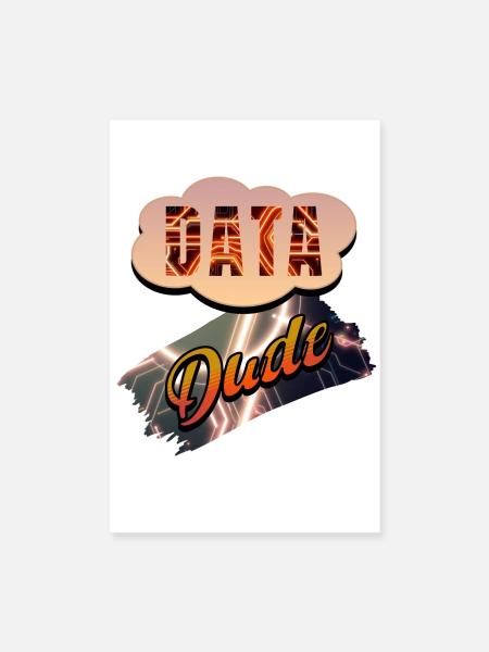 Data Dude - Poster 8" x 12" (20x30 cm) - white - Front