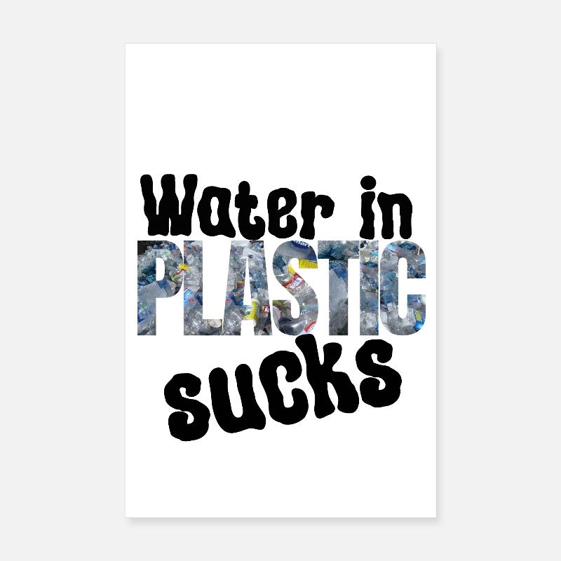 Wasser im Plastik Nervt - Poster 20x30 cm - Weiß