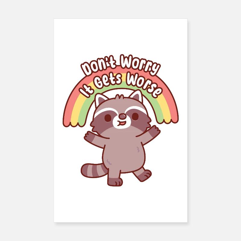 Süßer Waschbär, keine Sorge, es wird schlimmer. Lustig. Poster 20x30 cm