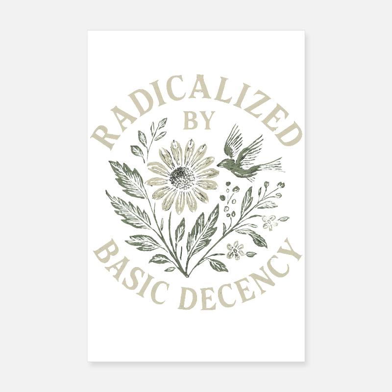 Radicalized By Basic Decency Floral Design Poster 20x30 cm