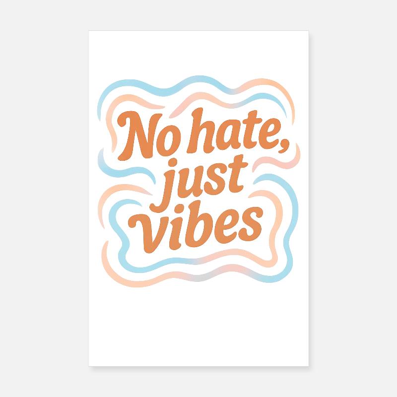 No Hate Just Vibes – Positive Vibes Statement Poster 20x30 cm