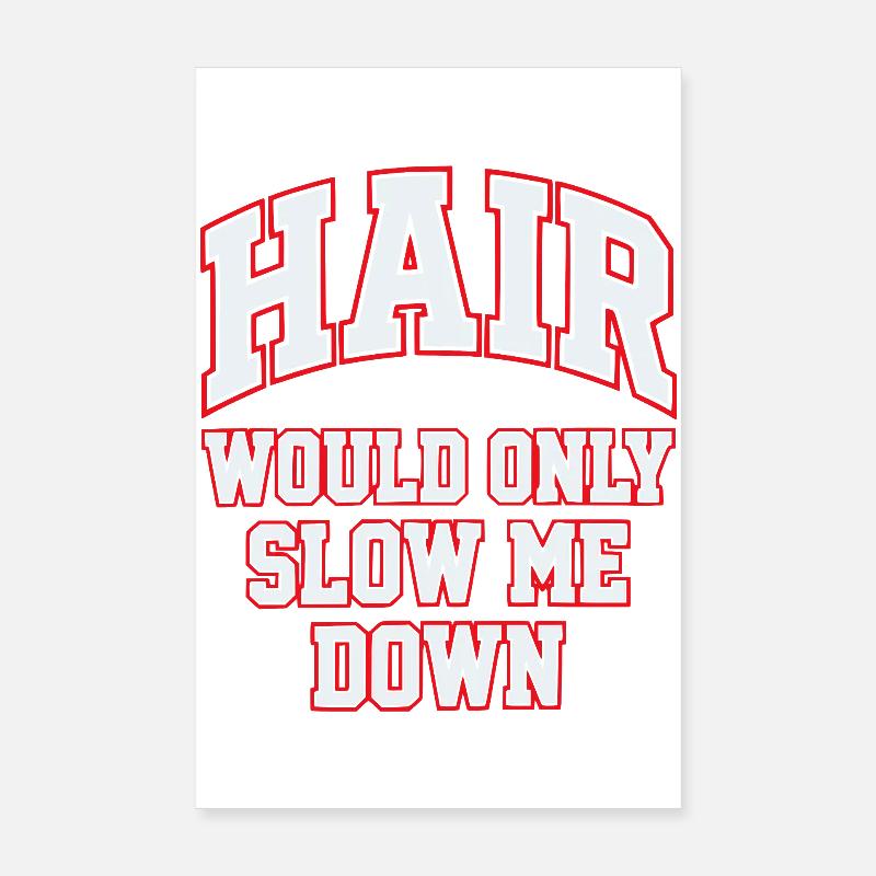 Hair Would Only Slow Me Down Funny for Men Poster 20x30 cm