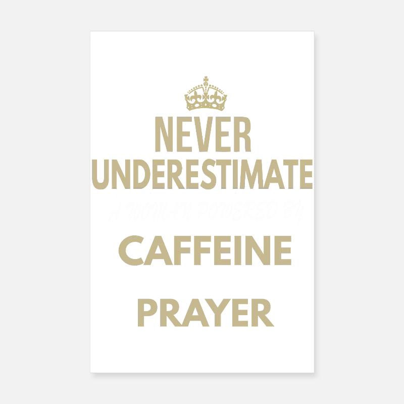 Never Underestimate A Woman Powered By Caffeine Poster 8" x 12" (20x30 cm)