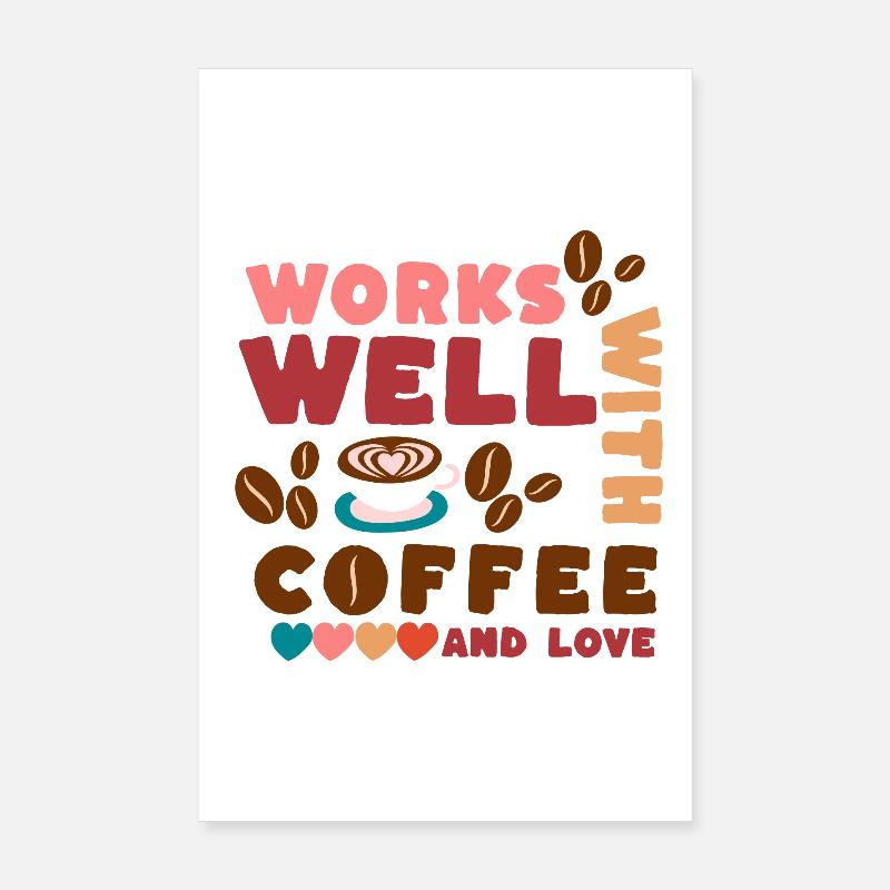Ça marche bien avec du café et de l’amour Poster 20 x 30 cm