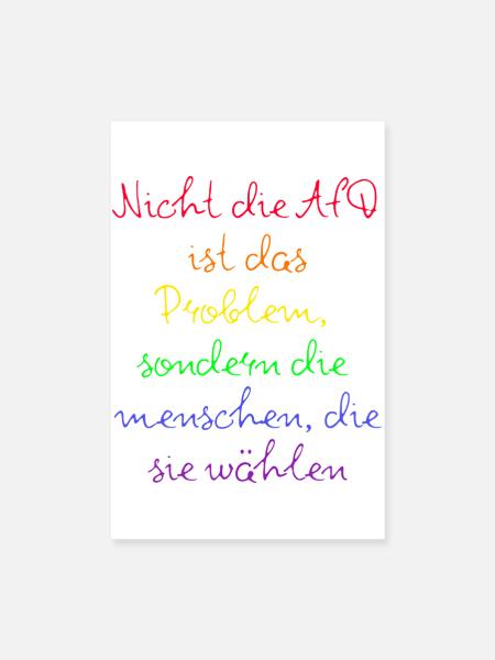 NICHT DIE AFD IST DAS PROBLEM SONDERN DIE WÄHLER - Poster 20x30 cm - Weiß - Vorne