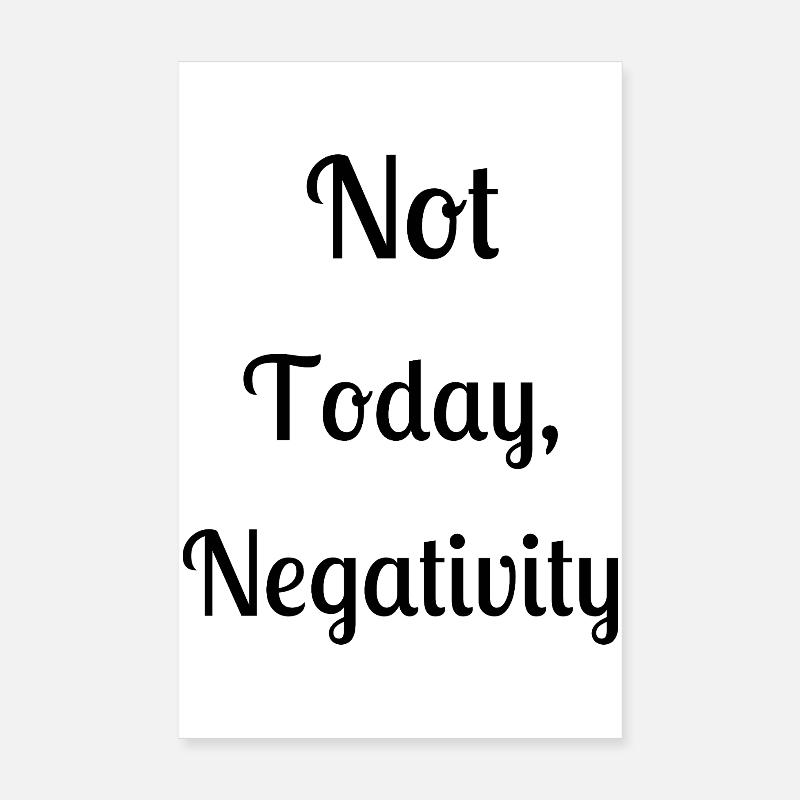 Not today, negativity Poster 8" x 12" (20x30 cm)