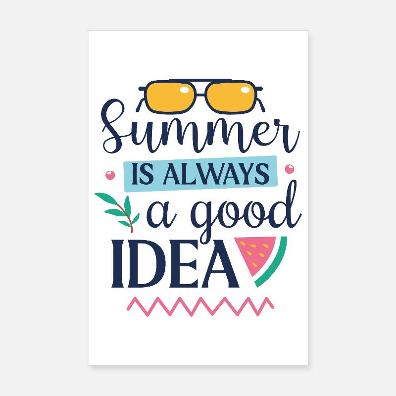 Summer is Always a Good Idea Poster 8" x 12" (20x30 cm)