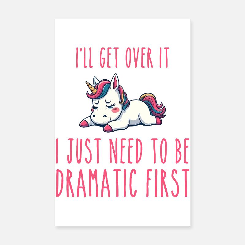 i'll get over it, i just need to be dramatic first Poster 8" x 12" (20x30 cm)
