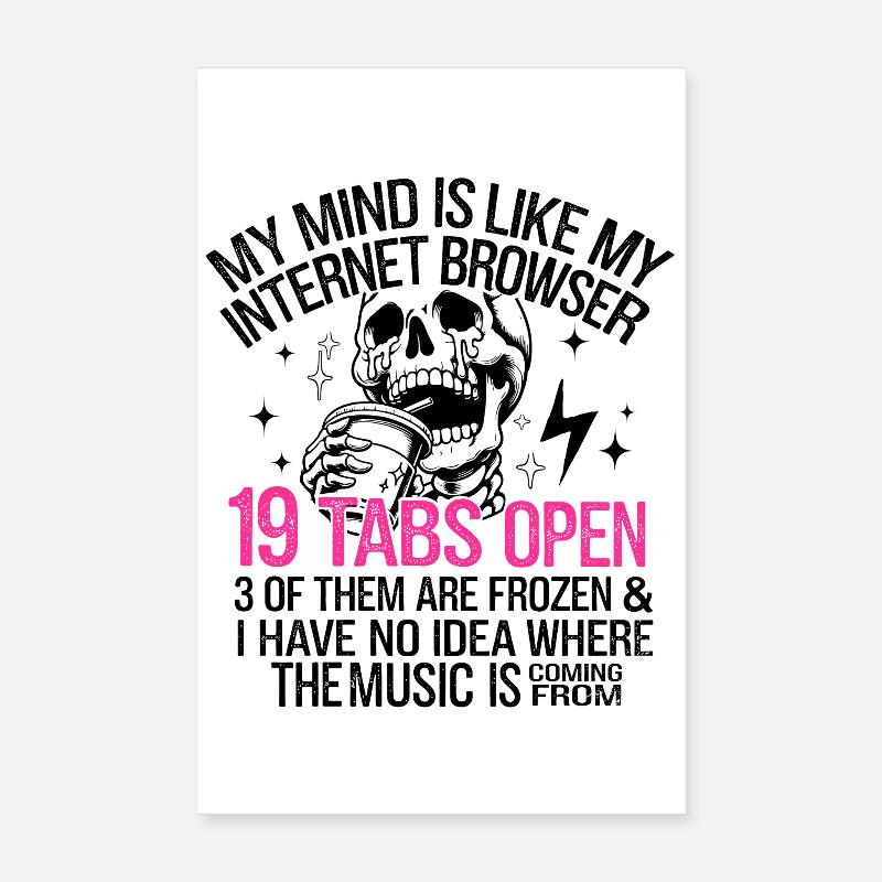 My Mind is Like My Internet Browser Poster 20 x 30 cm