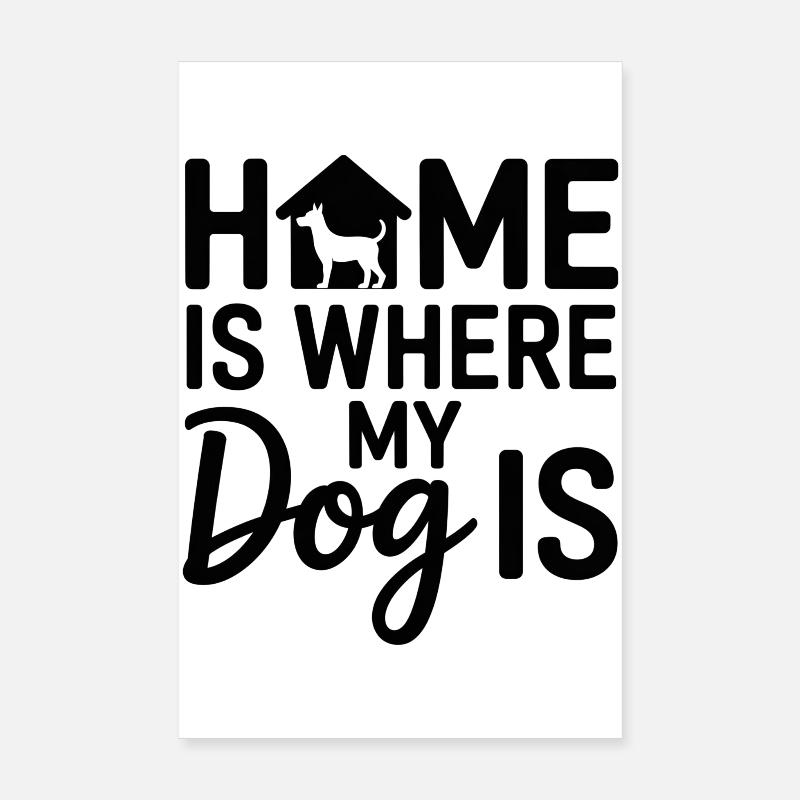 La maison, c’est là où est mon chien Poster 20 x 30 cm