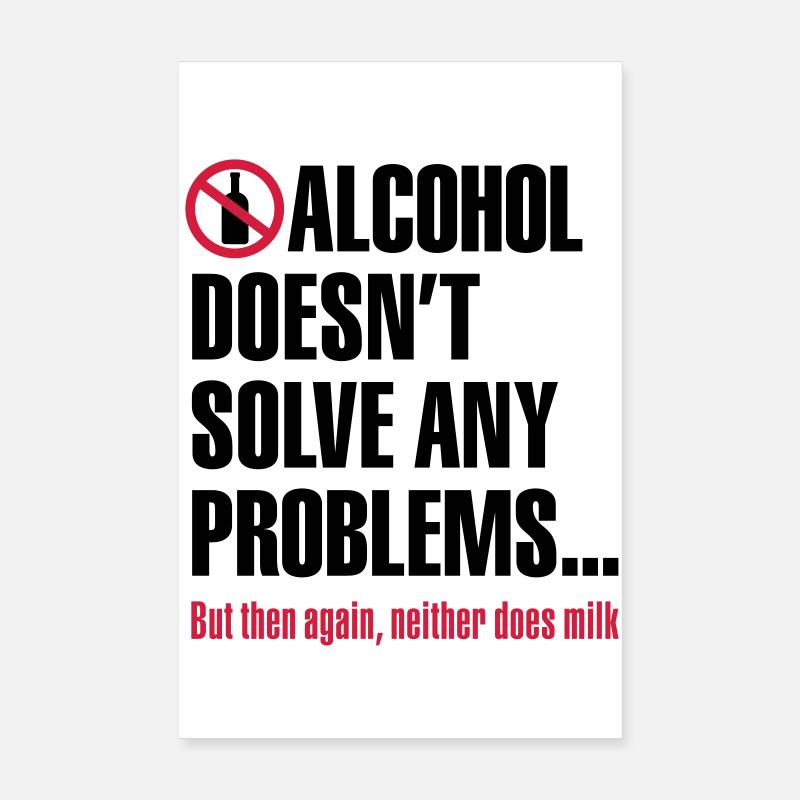 Alcohol doesn't solve any problems... But then Poster 20x30 cm