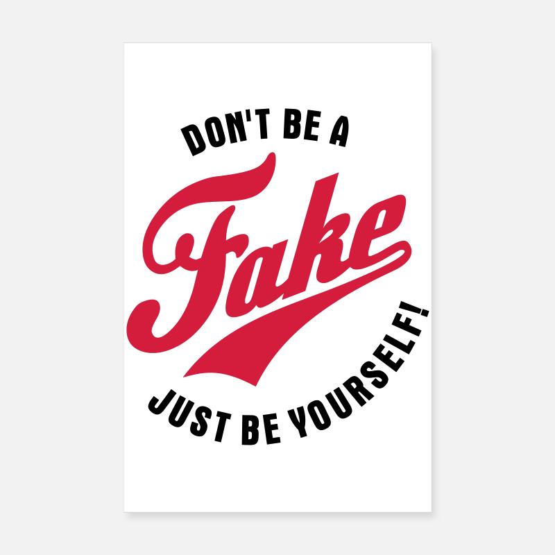 Don't be a fake - Just be yourself Poster 20x30 cm