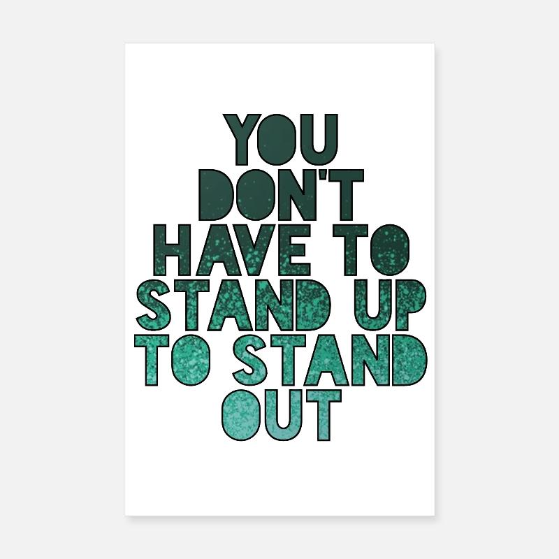 Vous n’avez pas besoin de rester debout pour vous démarquer # Poster 20 x 30 cm