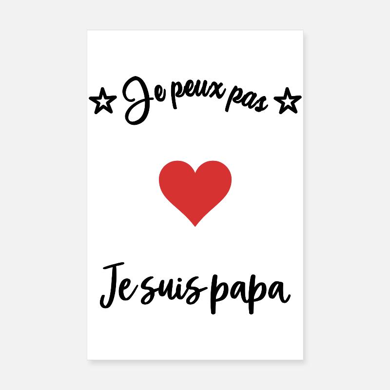 JE PEUX PAS JE SUIS PAPA Poster 20 x 30 cm